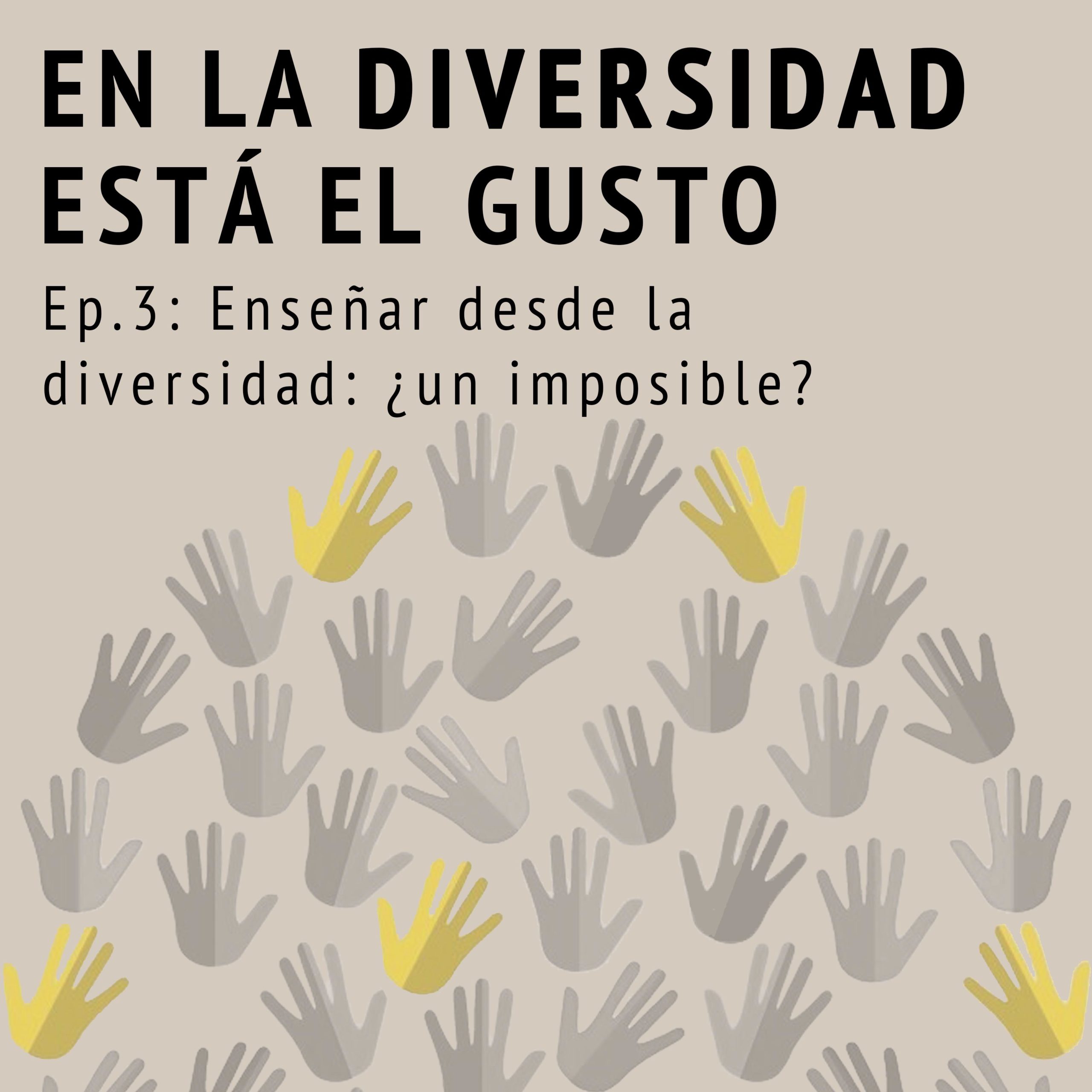 Ep.3: Enseñar Desde La Diversidad: ¿un Imposible?